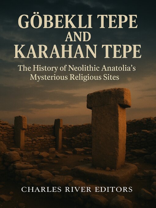 Title details for Göbekli Tepe and Karahan Tepe by Charles River Editors - Available